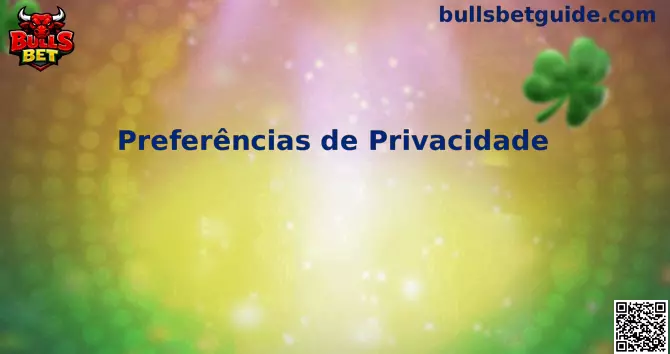 Preferências de Privacidade e Segurança Bulls Bet